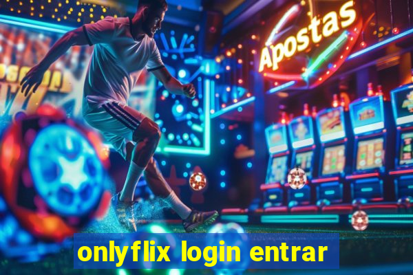 onlyflix login entrar